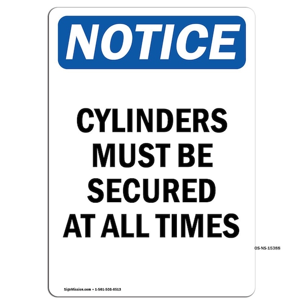 Safety Sign, OSHA Notice, 18" Height, NOTICE Cylinders Must Be Secured At All Times Sign, Portrait